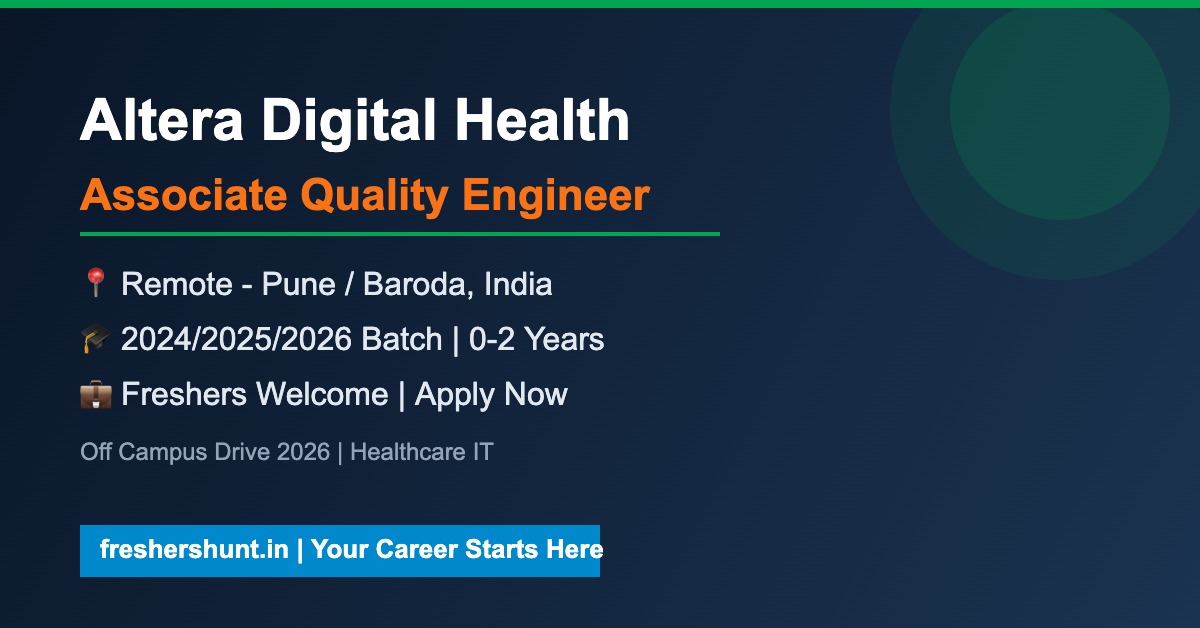 Altera Digital Health (Harris Computer) Off Campus Drive 2026 - Altera Off Campus Drive 2026 | Associate Quality Engineer | Remote Pune/Baroda — Apply Now