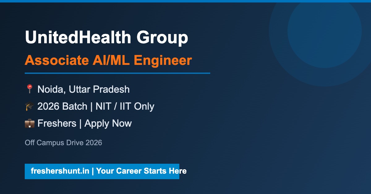 UnitedHealth Group (Optum) Off Campus Drive 2026 - UnitedHealth Group Off Campus Drive 2026 | Associate AI/ML Engineer | Noida — Apply Now