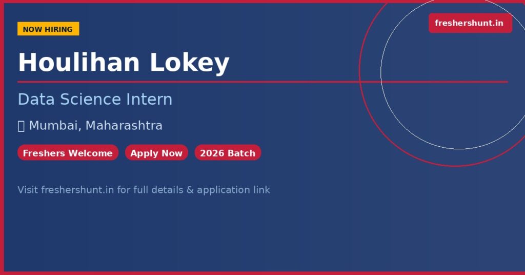 Houlihan Lokey (NYSE: HLI) Off Campus Drive 2026 - Houlihan Lokey Internship 2026 | Data Science Intern | Mumbai – Apply Now
