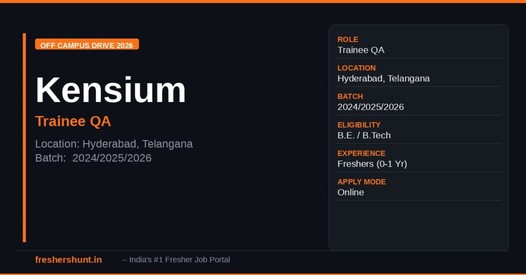 Kensium Off Campus Drive 2026 - Kensium Off Campus Drive 2026 | Trainee Quality Assurance | Hyderabad — Apply Now