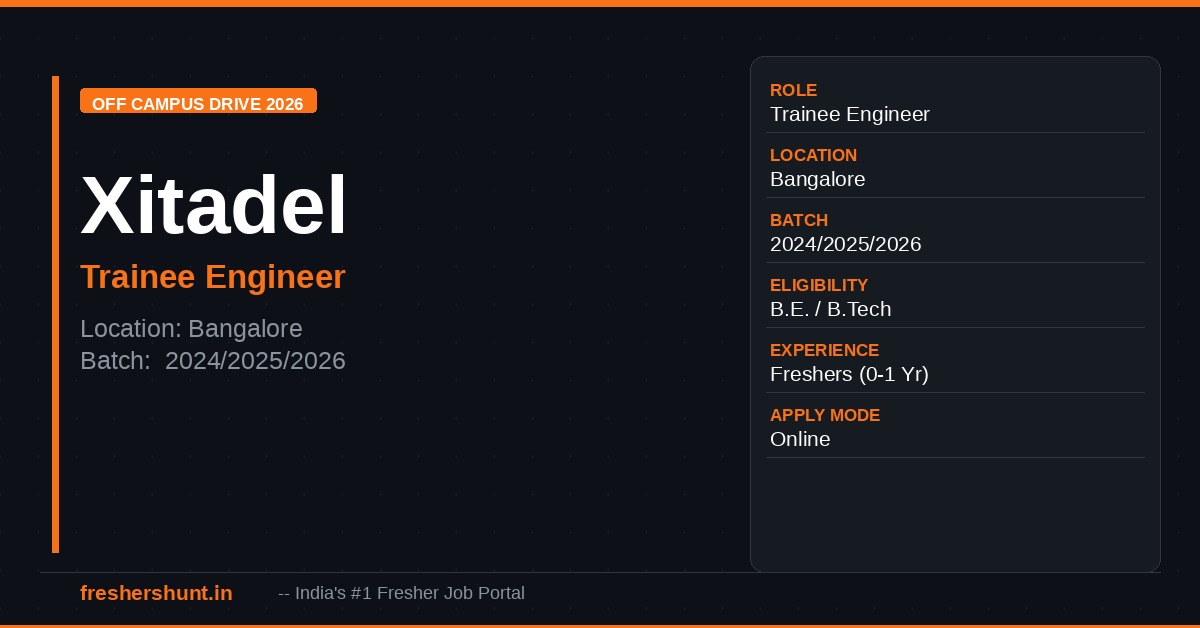 Xitadel Off Campus Drive 2026 - Xitadel Off Campus Drive 2026 | Trainee Engineer | Bangalore — Apply Now