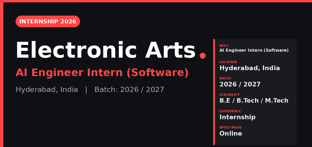 Electronic Arts (EA) Off Campus Drive 2026 - Electronic Arts Internship 2026 | Software Engineer Intern (AI Engineer) | Hyderabad — Apply Now