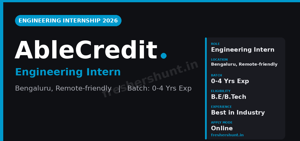 AbleCredit Off Campus Drive 2026 - AbleCredit Engineering Intern 2026 | Bengaluru — Apply Now