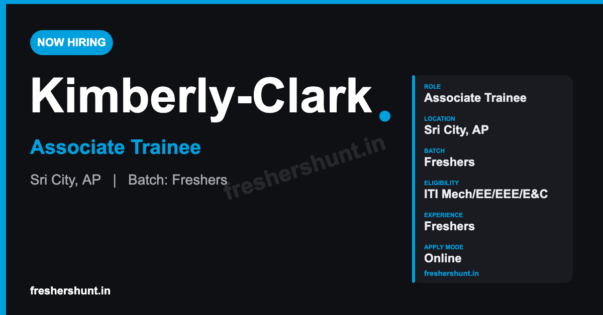 Kimberly Off Campus Drive 2026 - Kimberly Clark Associate Trainee 2026 | ITI Freshers | Sri City — Apply Now