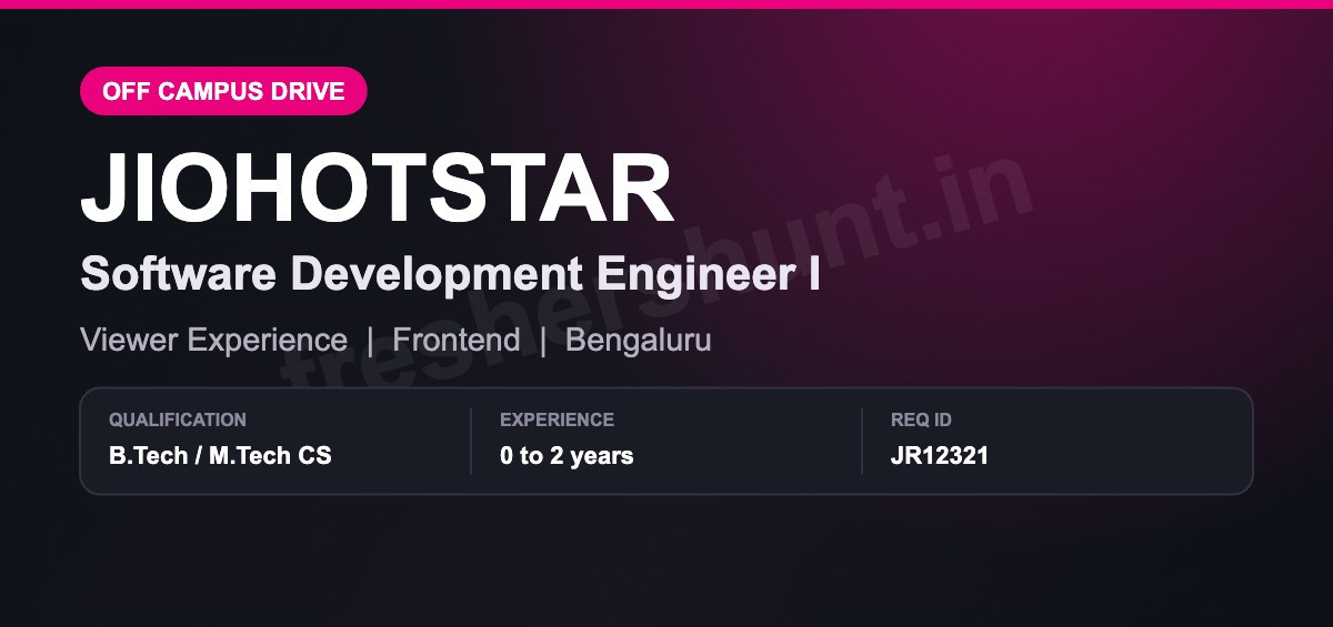 JioHotstar Off Campus Drive 2026 - JioHotstar Off Campus Drive 2026 | SDE I Frontend, 0–2 Years | Bengaluru