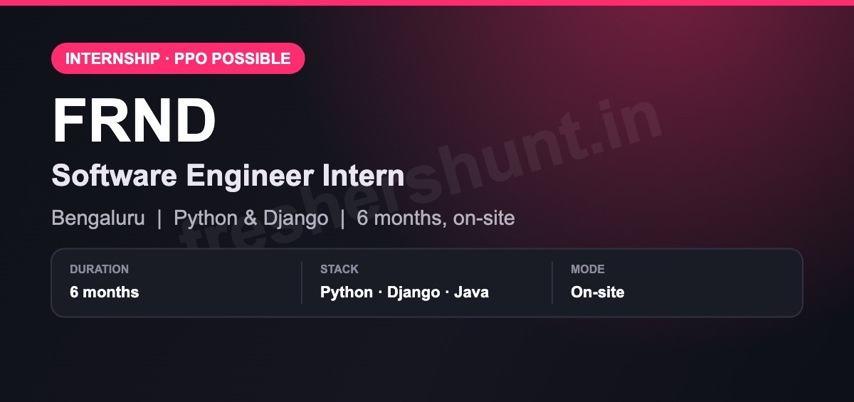 FRND Off Campus Drive 2026 - FRND Software Engineer Intern 2026 | Python & Django, 6 Months | Bengaluru
