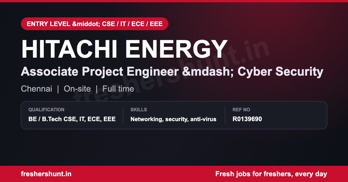 Hitachi Energy Off Campus Drive 2026 - Hitachi Energy Off Campus Drive 2026 | Cyber Security Engineer | Chennai