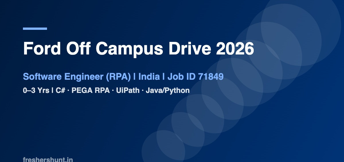 Ford Off Campus Drive 2026 - Ford Off Campus Drive 2026 | Software Engineer (RPA) | 0–3 Yrs | India — Apply Now