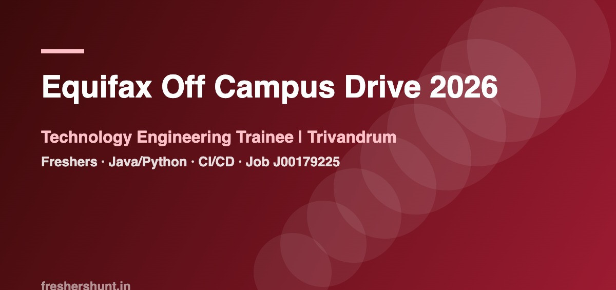 Equifax Off Campus Drive 2026 - Equifax Off Campus Drive 2026 | Technology Engineering Trainee | Trivandrum — Apply Now