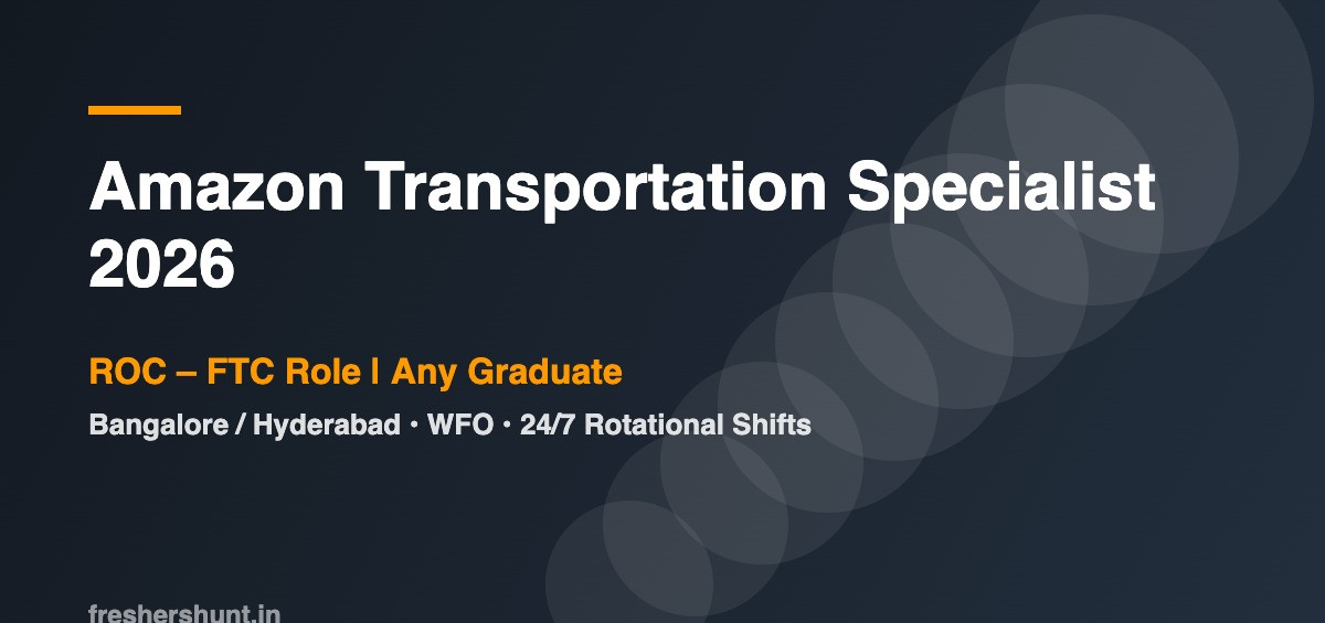 Amazon Off Campus Drive 2026 - Amazon Transportation Specialist 2026 | ROC FTC Role, Any Graduate | Bangalore, Hyderabad — Apply Now