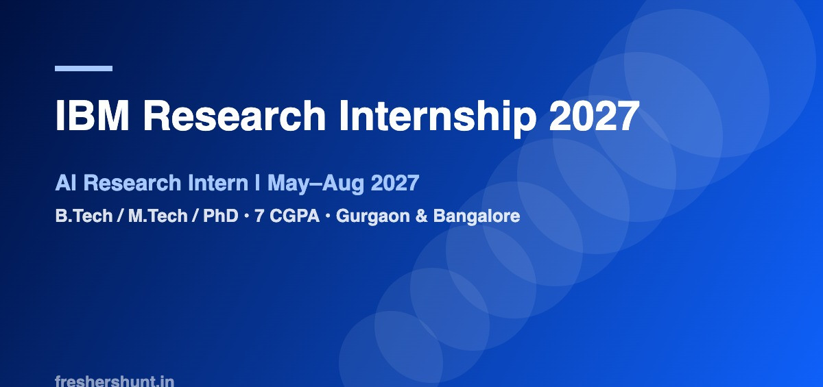 IBM Research Off Campus Drive 2026 - IBM Research Internship 2027 | AI Research Intern, B.Tech/M.Tech/PhD | Gurgaon, Bangalore — Apply Now