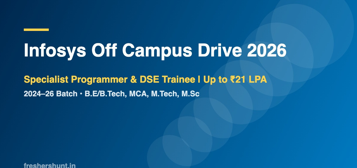 Infosys Off Campus Drive 2026 - Infosys Off Campus Drive 2026 | Specialist Programmer & DSE Trainee, 2024–26 Batch | Up to ₹21 LPA — Apply Now
