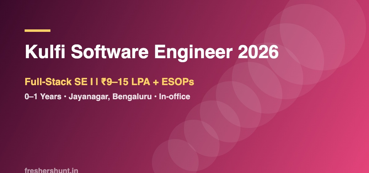 Kulfi Off Campus Drive 2026 - Kulfi Software Engineer 2026 | Full-Stack, 0–1 Years, ₹9–15 LPA | Bengaluru — Apply Now