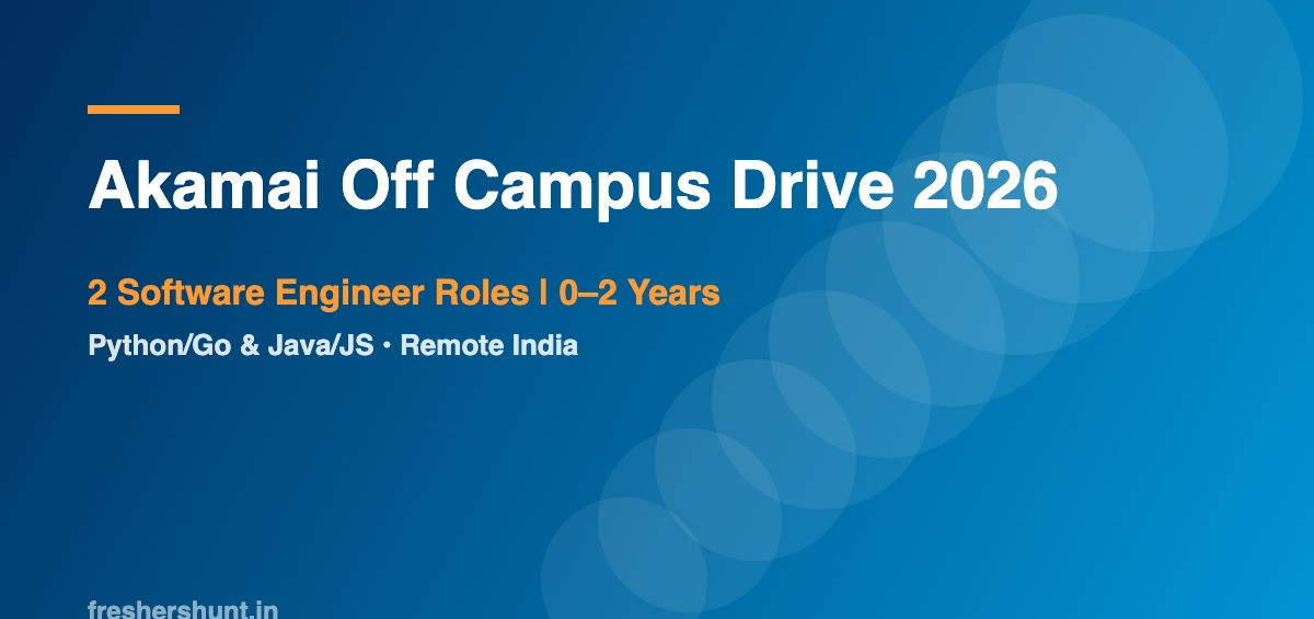 Akamai Off Campus Drive 2026 - Akamai Off Campus Drive 2026 | 2 Software Engineer Roles, 0–2 Years | India Remote — Apply Now